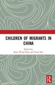 Title: Children of Migrants in China / Edition 1, Author: Kam Wing Chan