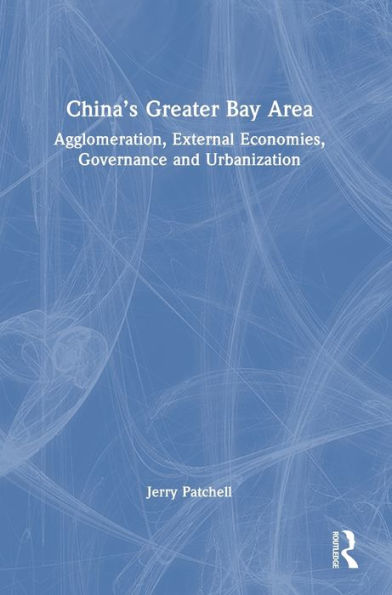 China's Greater Bay Area: Agglomeration, External Economies, Governance and Urbanization