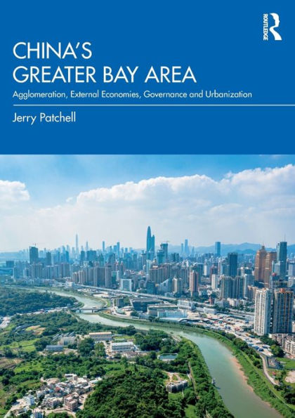 China's Greater Bay Area: Agglomeration, External Economies, Governance and Urbanization