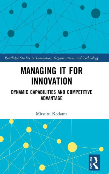 Managing IT for Innovation: Dynamic Capabilities and Competitive Advantage