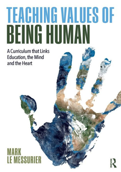 Teaching Values of Being Human: A Curriculum that Links Education, the Mind and the Heart / Edition 1