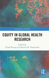 Title: Equity in Global Health Research, Author: Elijah Bisung
