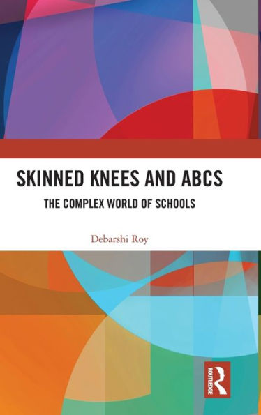 Skinned Knees and ABCs: The Complex World of Schools / Edition 1