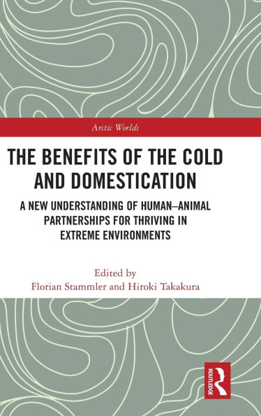 the Benefits of Cold and Domestication: A New Understanding Human-Animal Partnerships for Thriving Extreme Environments