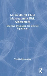 Title: Multicultural Child Maltreatment Risk Assessment: Effective Evaluation for Diverse Populations, Author: Vassilia Binensztok