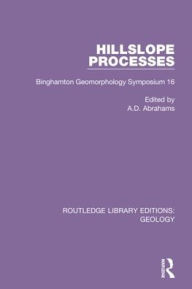 Title: Hillslope Processes: Binghamton Geomorphology Symposium 16 / Edition 1, Author: A.D. Abrahams