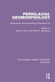 Title: Periglacial Geomorphology: Binghamton Geomorphology Symposium 22 / Edition 1, Author: Athol D. Abrahams