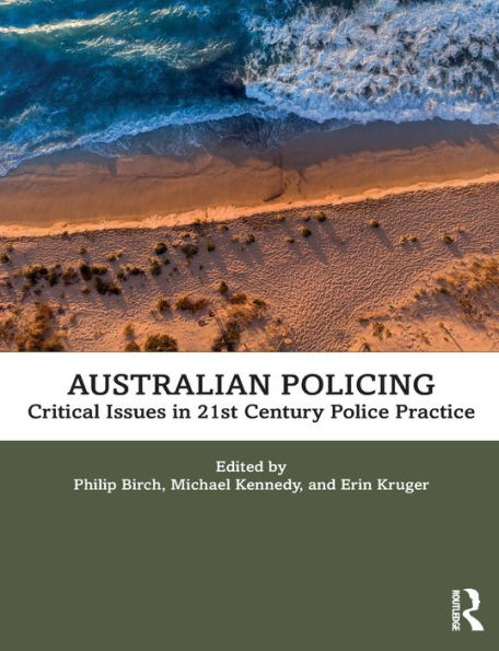 Australian Policing: Critical Issues 21st Century Police Practice