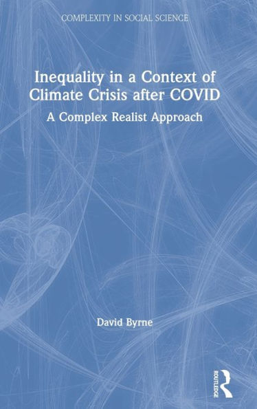 Inequality in a Context of Climate Crisis after COVID: A Complex Realist Approach