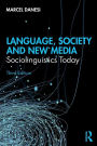 Language, Society, and New Media: Sociolinguistics Today / Edition 3