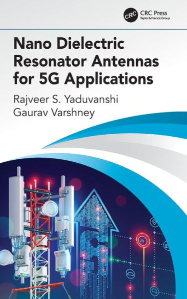 Nano Dielectric Resonator Antennas for 5G Applications / Edition 1