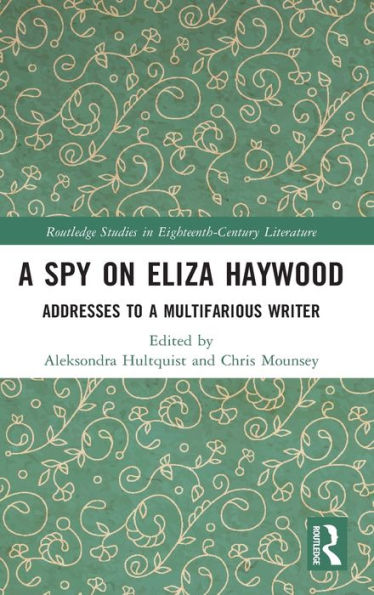 A Spy on Eliza Haywood: Addresses to a Multifarious Writer