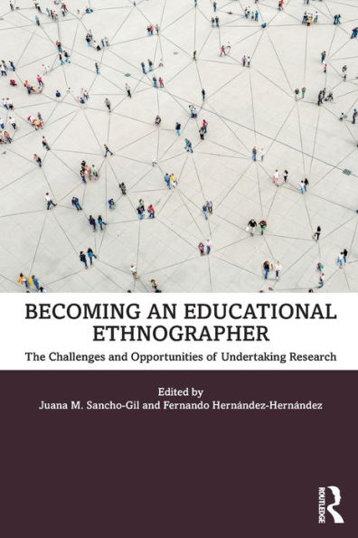 Becoming an Educational Ethnographer: The Challenges and Opportunities of Undertaking Research