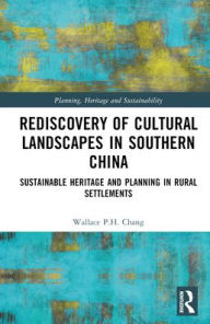Free online books kindle download Rediscovery of Cultural Landscapes in Southern China: Sustainable Heritage and Planning in Rural Settlements (English Edition)