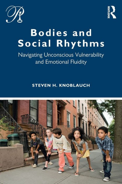 Bodies and Social Rhythms: Navigating Unconscious Vulnerability Emotional Fluidity