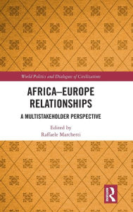 Title: Africa-Europe Relationships: A Multistakeholder Perspective, Author: Raffaele Marchetti