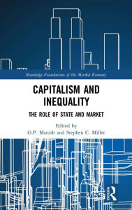 Title: Capitalism and Inequality: The Role of State and Market, Author: G.P. Manish