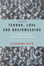 Terror, Love and Brainwashing: Attachment in Cults and Totalitarian Systems