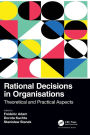 Rational Decisions in Organisations: Theoretical and Practical Aspects