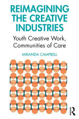 Reimagining the Creative Industries: Youth Work, Communities of Care