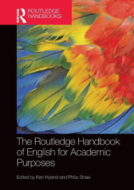 Title: The Routledge Handbook of English for Academic Purposes / Edition 1, Author: Ken Hyland