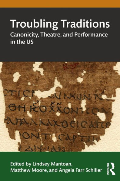 Troubling Traditions: Canonicity, Theatre, and Performance the US