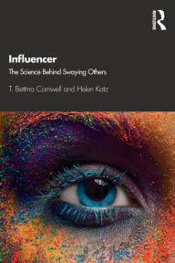 Title: Influencer: The Science Behind Swaying Others, Author: T. Bettina Cornwell