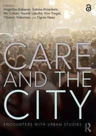 Title: Care and the City: Encounters with Urban Studies, Author: Angelika Gabauer