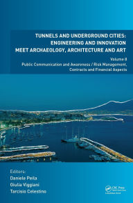 Title: Tunnels and Underground Cities. Engineering and Innovation Meet Archaeology, Architecture and Art: Volume 8: Public Communication And Awareness / Risk Management, Contracts And Financial Aspects / Edition 1, Author: Daniele Peila