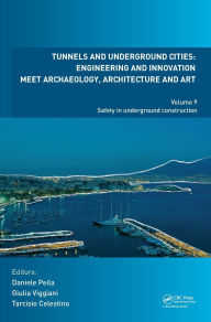 Title: Tunnels and Underground Cities: Engineering and Innovation Meet Archaeology, Architecture and Art: Volume 9: Safety in Underground Construction / Edition 1, Author: Daniele Peila
