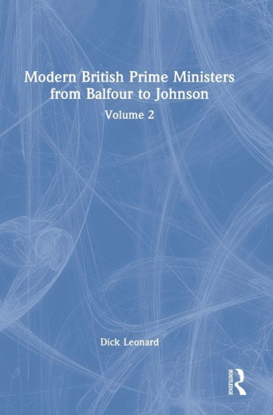 Modern British Prime Ministers from Balfour to Johnson: Volume 2