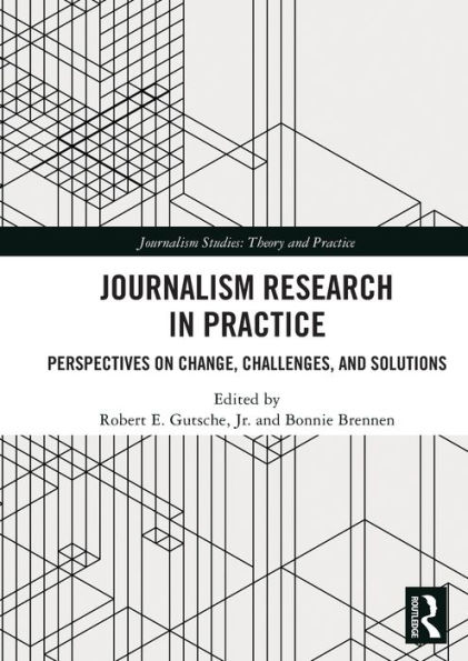 Journalism Research in Practice: Perspectives on Change, Challenges, and Solutions