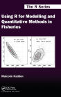 Using R for Modelling and Quantitative Methods in Fisheries