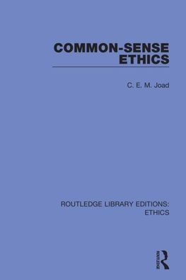 Common-Sense Ethics / Edition 1