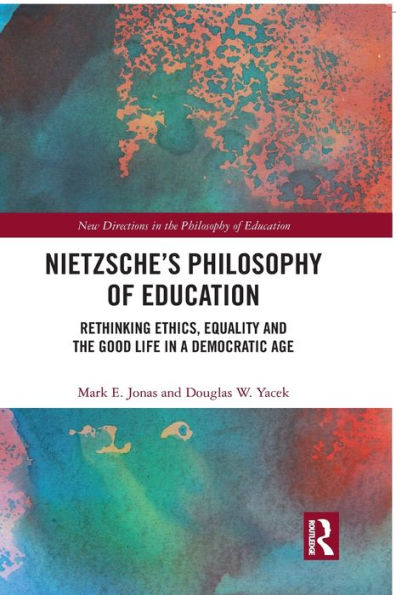 Nietzsche's Philosophy of Education: Rethinking Ethics