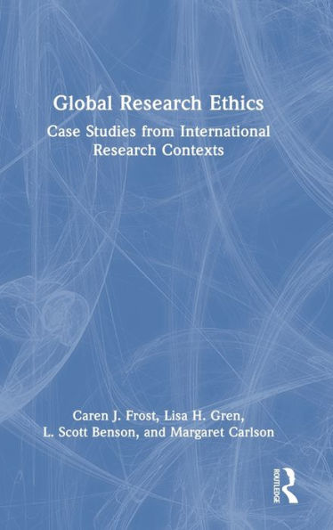 Global Research Ethics: Case Studies from International Contexts