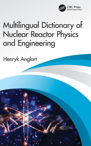 Multilingual Dictionary of Nuclear Reactor Physics and Engineering / Edition 1