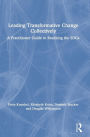 Leading Transformative Change Collectively: A Practitioner Guide to Realizing the SDGs