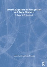 Title: Emotion Regulation for Young People with Eating Disorders: A Guide for Professionals, Author: Sophie Nesbitt