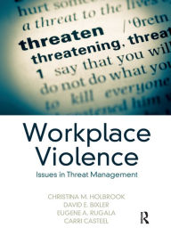 Title: Workplace Violence: Issues in Threat Management, Author: Christina M. Holbrook