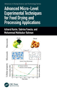 Title: Advanced Micro-Level Experimental Techniques for Food Drying and Processing Applications, Author: Azharul Karim