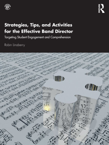 Strategies, Tips, and Activities for the Effective Band Director: Targeting Student Engagement Comprehension