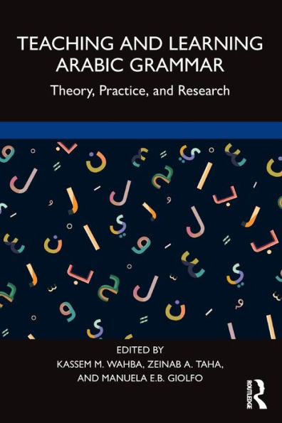 Teaching and Learning Arabic Grammar: Theory, Practice, and Research