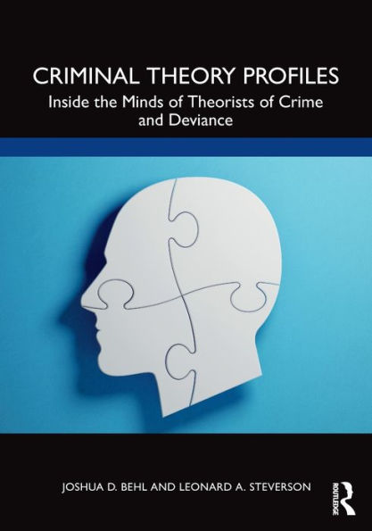 Criminal Theory Profiles: Inside the Minds of Theorists Crime and Deviance