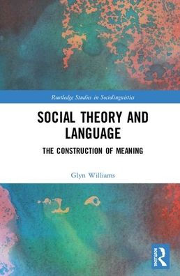 Social Theory and Language: The Construction of Meaning / Edition 1