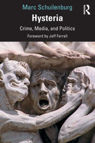 Title: Hysteria: Crime, Media, and Politics, Author: Marc Schuilenburg