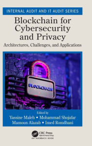 Title: Blockchain for Cybersecurity and Privacy: Architectures, Challenges, and Applications / Edition 1, Author: Yassine Maleh