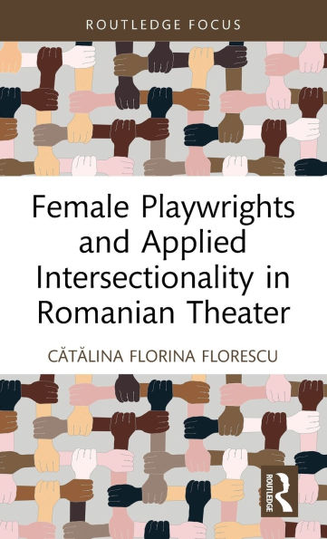 Female Playwrights and Applied Intersectionality in Romanian Theater