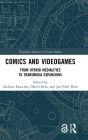 Comics and Videogames: From Hybrid Medialities to Transmedia Expansions