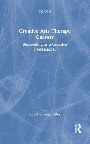 Creative Arts Therapy Careers: Succeeding as a Professional
